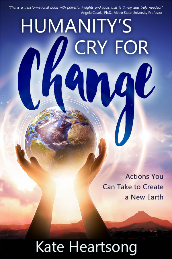 Kate Heartsong - Humanity's Cry For Change Book